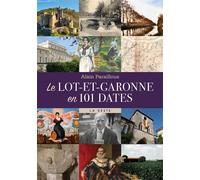 Lot-et-Garonne en 101 dates - Alain Paraillous - Geste - broché - Monographie