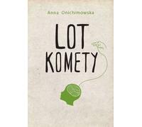 Lot komety - Anna Onichimowska (livre en polonais)