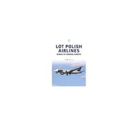 Lot Polish Airlines: Wings Of Central Europe
