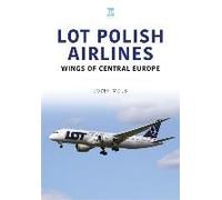 Lot Polish Airlines: Wings Of Central Europe
