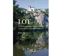 Lot: Travels Through a Limestone Landscape in Southwest France
