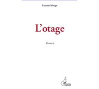L'Otage - Faustin Mvogo - L'harmattan - broché - Roman