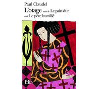 L'Otage / Le Pain dur /Le Père humilié