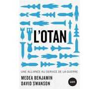 L'OTAN - Une alliance au service de la guerre - Medea Benjamin - Lux Quebec - broché - Essai