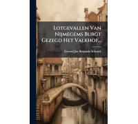 Lotgevallen Van Nijmegems Burgt Gezegd Het Valkhof...