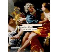 "Loth et ses filles" de Simon Vouet - [exposition, Strasbourg, Musée des beaux-arts, 20 octobre 2005-22 janvier 2006] Loth et ses filles de Simon Vouet - Dominique Jacquot - Musees De Strasbourg - bro