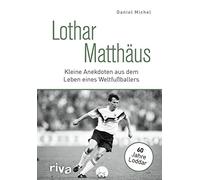 Lothar Matthäus: Kleine Anekdoten aus dem Leben eines Weltfußballers