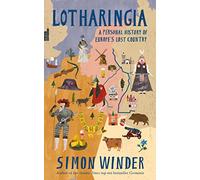 Lotharingia: A Personal History of France, Germany and the Countries In Between