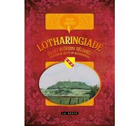 Lotharingiade Ou les alerions delivres - chanson de geste en alexandrins - Kévin Goeuriot - Geste - relié - Roman