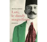 Loti le dandy magnifique - Michelle Brieuc - Cite Des Livres - broché - Biographie