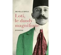 Loti le dandy magnifique - Michelle Brieuc - Cite Des Livres - broché - Biographie