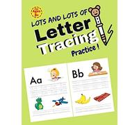 Lots And Lots Of Letter Tracing Practice!: Essential Writing Practice For Preschool And Kindergarten. First Learn To Write Workbook. Practice Line Tracing, Pen Control To Trace And Write Abc Letters.