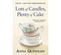 Lots of Candles Plenty of Cake Anna Quindlen, (Auteur)