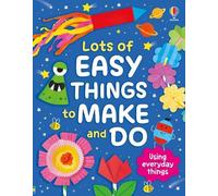 Lots of Easy Things to Make and Do
