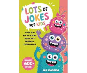 Lots of Jokes for Kids: Over 600 Knock-Knock Jokes, Silly Riddles & Funny Q&As