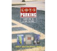 Lots Of Parking : Land Use In A Car Culture