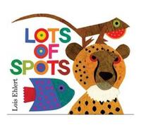 Lots of Spots by Lois Ehlert Lois Ehlert (Auteur)