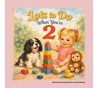 Lots To Do When You’re 2: A Sweet Story About Growing, Big feelings, Trying Hard, and Being Two