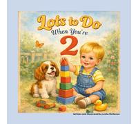 Lots to do When You’re 2: A Sweet Story About Growing, Learning, Big Feelings, and Being a Two Year Old