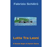 Lotta Tra Leoni: Il Grande Sogno di Ayrton Senna