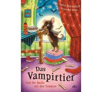 Lotte Schweizer Das Vampirtier und die Sache mit den Tomaten: Die perfek (Relié)