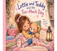 Lottie and Teddy and the Too-Much Day