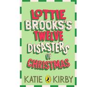 Lottie Brooks’s Twelve Disasters of Christmas: Twelve festive short stories from the mega-bestselling author of the Lottie Brooks series