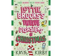 Lottie Brooks’s Twelve Disasters of Christmas Twelve festive short stories from the mega-bestselling author of the Lottie Brooks series - Katie Kirby - Puffin - ebook (ePub) - Livre