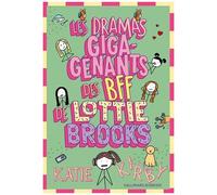 Lottie Brooks - Tome 6 - Les Dramas Giga-Gênants Des Bff De Lottie Brooks
