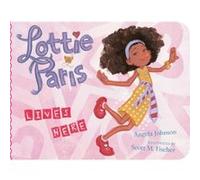 Lottie Paris Lives Here by Angela Johnson & Illustrated by Scott M Fischer Angela Johnson Illustrated by Scott M Fischer (Auteur)