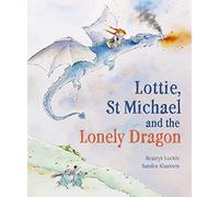 Lottie, St Michael and the Lonely Dragon