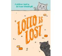 Lotto is Lost: A children’s book about courage, friendship, and self-confidence-building resilience through play, practicing mindfulness, ... and dealing with mistakes in a positive way.