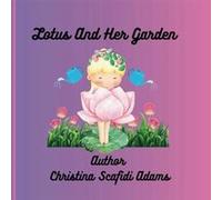 Lotus And Her Flowers A Childrens Story book - Christina Lee ScafidiAdams - Amazon Digital Services LLC KDP - Livre en Anglais Christina Lee ScafidiAdamsChristina Lee ScafidiAdams (Auteur)