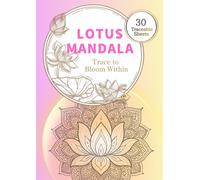 Lotus Mandala Tracing Book: Sacred Geometry Art Meditation for Mindfulness & Inner Peace - 30 Traceable Sheets to Calm the Mind and Awaken the Self