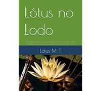 Lótus no Lodo: Meu perfil está em branco: sem registos médicos ou memórias. Numa realidade que mais parece um jogo terrível, busco o melhor final.