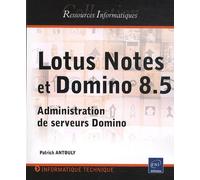 Lotus Notes Et Domino 8.5 - Administration De Serveurs Domino