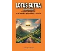 Lotus Sutra For Beginners: Unlocking The Wisdom Of The Buddha's Most Powerful Teaching