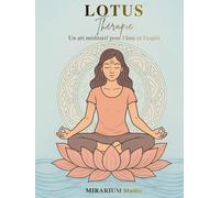 LOTUS THERAPIE: LOTUS Thérapie est un livre de coloriage zen pour adultes, composé de 70 pages inspirées de la beauté du lotus et de l’art de la méditation.