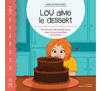 Lou aime le dessert: Promouvoir une relation saine avec la nourriture chez les enfants