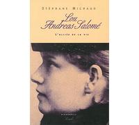 Lou Andreas-Salomé. L'alliée de la vie. Biographie