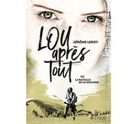Lou Après Tout Tome 3 - La Bataille De La Douceur