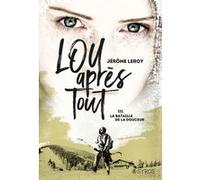 Lou, après tout - tome 3 La bataille de la douceur Jérôme Leroy (Auteur)