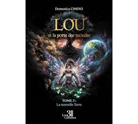 Lou et la porte des mondes - Tome 3 : La nouvelle Terre