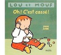 Lou et mouf oh c est casse Jeanne Ashbé (Auteur)