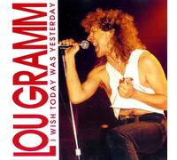 Lou Gramm - I wish today was yesterday