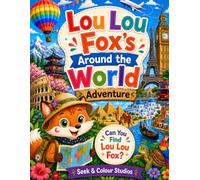 Lou Lou Fox's Around the World Adventure: Search, Find & Colour Across the Globe
