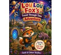 Lou Lou Fox's Travel Through Time Adventure: Book 3 of the Lou Lou Fox Adventures