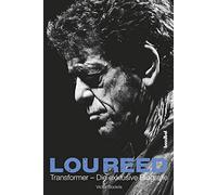 Lou Reed - Transformer: Die exklusive Biografie