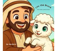 Lou the Brave Little Lamb: The Little Lamb Series