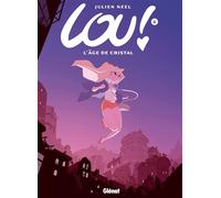 Julien Neel – Lou ! Tome 6 : L'Âge de cristal – Cartonné
